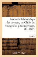 Nouvelle Bibliothque Des Voyages, Ou Choix Des Voyages Les Plus Intressans Tome 52