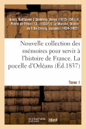 Nouvelle Collection Des M?moires Pour Servir ? l'Histoire de France. Tome 1