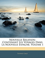 Nouvelle Relation: Contenant Les Voyages Dans La Nouvelle Espagne, Volume 1