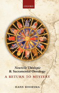 Nouvelle Th?ologie and Sacramental Ontology: A Return to Mystery