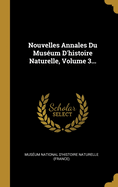 Nouvelles Annales Du Museum D'Histoire Naturelle, Volume 3...