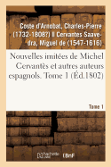 Nouvelles Imit?es de Michel Cervant?s Et Autres Auteurs Espagnols. Tome 1