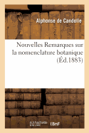 Nouvelles Remarques Sur La Nomenclature Botanique: Supplment Au Commentaire Du Mme Auteur Qui Accompagnait Le Texte Des Lois