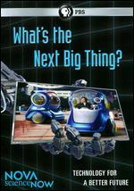 NOVA scienceNOW: What's the Next Big Thing?