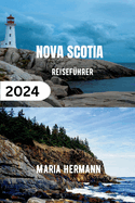 Nova Scotia Reisef?hrer 2024: Entdecken Sie die maritime Provinz Kanadas