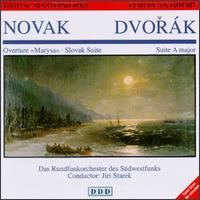Novak: Overture/Slovak Suite/Dvorak: Suite In A - SWR Baden-Baden and Freiburg Symphony Orchestra; Jiri Starek (conductor)