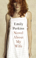 Novel about My Wife - Perkins, Emily