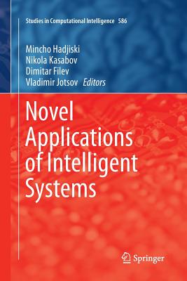Novel Applications of Intelligent Systems - Hadjiski, Mincho (Editor), and Kasabov, Nikola (Editor), and Filev, Dimitar (Editor)