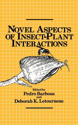 Novel Aspects of Insect-Plant Interactions - Barbosa, Pedro (Editor), and Letourneau, Deborah K (Editor)