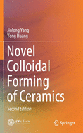 Novel Colloidal Forming of Ceramics