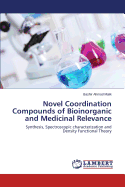 Novel Coordination Compounds of Bioinorganic and Medicinal Relevance