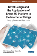 Novel Design and the Applications of Smart-M3 Platforms in the Internet of Things: Emerging Research and Opportunities
