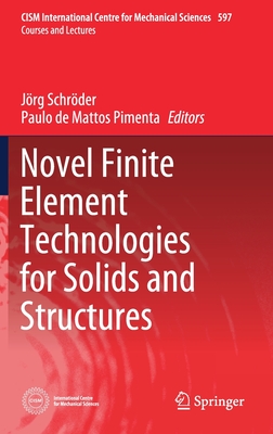 Novel Finite Element Technologies for Solids and Structures - Schrder, Jrg (Editor), and de Mattos Pimenta, Paulo (Editor)