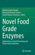 Novel Food Grade Enzymes: Applications in Food Processing and Preservation Industries