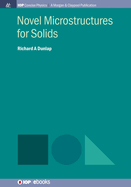 Novel Microstructures for Solids