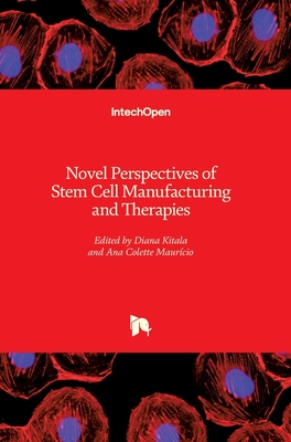 Novel Perspectives of Stem Cell Manufacturing and Therapies - Kitala, Diana (Editor), and Maurcio, Ana Colette (Editor)