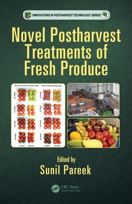 Novel Postharvest Treatments of Fresh Produce - Pareek, Sunil (Editor)