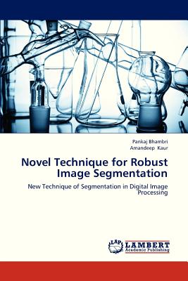 Novel Technique for Robust Image Segmentation - Bhambri Pankaj, and Kaur Amandeep