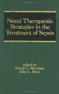 Novel Therapeutic Strategies in the Treatment of Sepsis - Morrison, David (Editor)