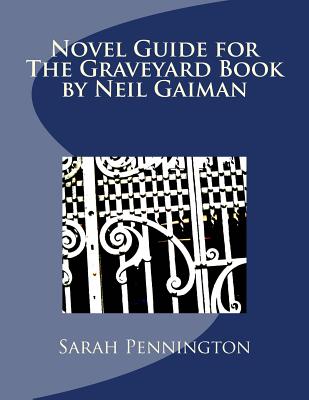 Novel Unit Resources for The Graveyard Book by Neil Gaiman - Pennington, Sarah