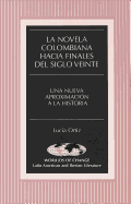 Novela Colombiana Hacia Finales del Siglo Veinte: Una Nueva Aproximacion a la Historia