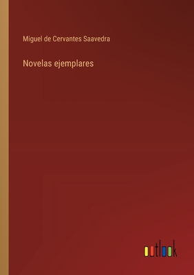 Novelas ejemplares - Cervantes Saavedra, Miguel De