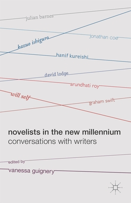 Novelists in the New Millennium: Conversations with Writers - Guignery, Vanessa, Professor