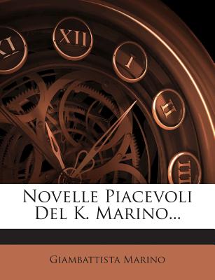 Novelle Piacevoli del K. Marino... - Marino, Giambattista