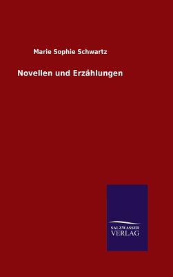 Novellen und Erzhlungen - Schwartz, Marie Sophie