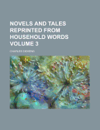 Novels and Tales Reprinted from Household Words Volume 3