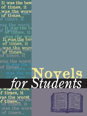 Novels for Students: Presenting Analysis, Context, and Criticism on Commonly Studied Novels - Galens, David M (Editor)