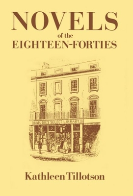 Novels of the Eighteen-Forties - Tillotson, Kathleen