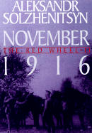 November 1916: The Second Knot of the Red Wheel - Solzhenitsyn, Aleksandr Isaevich, and Solzheni, T, and Willetts, H T, Mr. (Translated by)