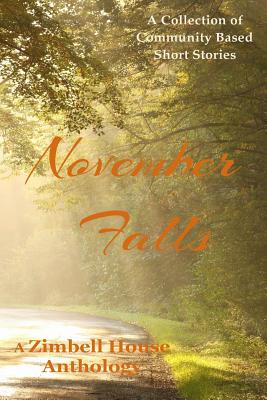 November Falls: A Collection of Community Based Short Stories - Publishing, Zimbell House, and Osinski, Aimee Bingham (Contributions by), and Espenshade, Chris (Contributions by)