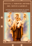 Novena a nuestra seora del monte Carmelo: Historia de nuestra seora del monte Carmelo y escapulario marr?n