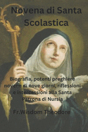 Novena di Santa Scolastica: Biografia, potenti preghiere novene di nove giorni, riflessioni e intercessioni alla Santa Patrona di Nursia