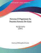 Novena O Pagsisiam Sa Nuestra Senora de Guia: Na Quinatha (1897)