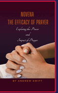 Novena The Efficacy Of Prayer: Exploring The Power And Impact Of Prayer