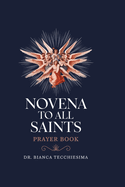 Novena to All Saints: experience the powerful role of saintly intercession