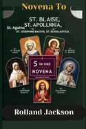 Novena to St. Blaise, St. Apollonia, St. Agatha, St. Josephine Bakhita, St. Scholastica: 5 in One Novena