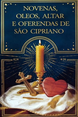 Novenas e Oferendas de S?o Cipriano - Alexandre, ?lida