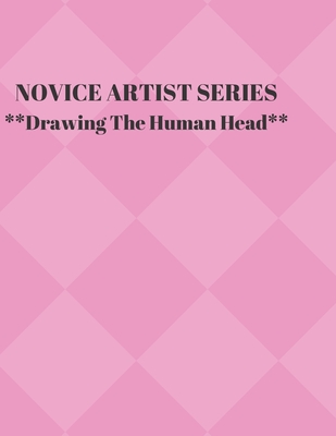 NOVICE ARTIST SERIES **Drawing The Human Head**: This 8.5 x 11 inch 118 page Sketch Book includes a brief 8 page Instruction Section about learning to draw quickly and accurately. You will be amazed at your success in a relatively brief period of time. - Sparks, Larry J