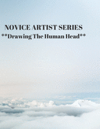 NOVICE ARTIST SERIES **Drawing The Human Head**: This 8.5 x 11 inch 118 page Sketch Book includes a brief 8 page Instruction Section about learning to draw quickly and accurately. You will be amazed at your success in a relatively brief period of time