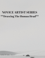 NOVICE ARTIST SERIES **Drawing The Human Head**: This 8.5 x 11 inch 118 page Sketch Book includes a brief 8 page Instruction Section about learning to draw quickly and accurately. You will be amazed at your success in a relatively brief period of time