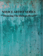 NOVICE ARTIST SERIES **Drawing The Human Head**: This 8.5 x 11 inch 118 page Sketch Book includes a brief 8 page Instruction Section about learning to draw quickly and accurately. You will be amazed at your success in a relatively brief period of time
