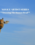 NOVICE ARTIST SERIES **Drawing The Human Head**: This 8.5 x 11 inch 118 page Sketch Book includes a brief 8 page Instruction Section about learning to draw quickly and accurately. You will be amazed at your success in a relatively brief period of time