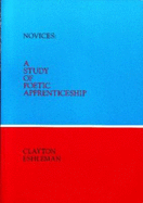 Novices: A Study of Poetic Apprenticeship - Eshleman, Clayton, and Snyder, Gary