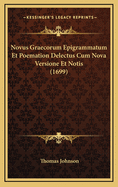 Novus Graecorum Epigrammatum Et Poemation Delectus Cum Nova Versione Et Notis (1699)