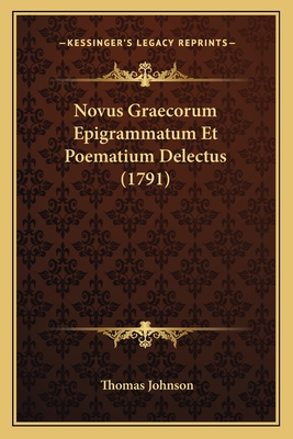 Novus Graecorum Epigrammatum Et Poematium Delectus (1791) - Johnson, Thomas