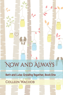 Now and Always: Beth and Luke: Growing Together, Book One